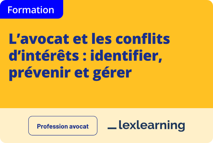 L’avocat et les conflits d’intérêts : identifier, prévenir et gérer 