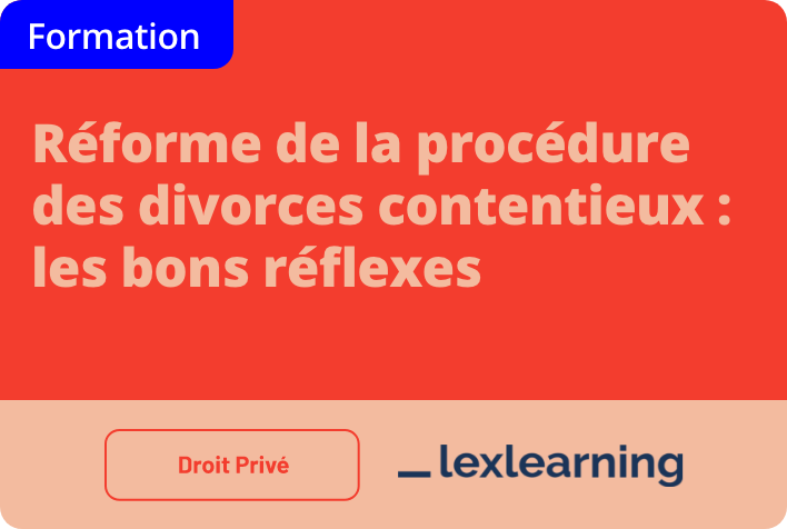 Réforme de la procédure des divorces contentieux : les bons réflexes 