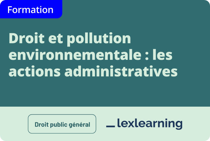 Droit et pollution environnementale : les actions administratives 